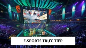 E-Sports Trực Tiếp