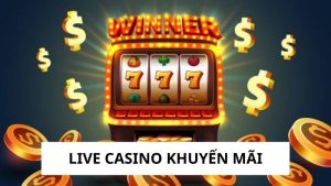 Live Casino Khuyến Mãi